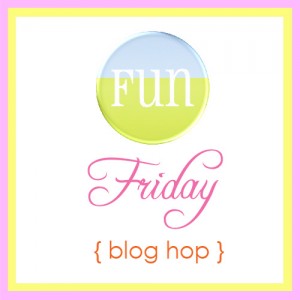 Friday Fun Blog Hop