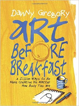 Art Before Breakfast by Danny Gregory