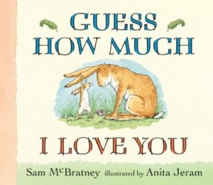 Guess How Much I Love You? by Sam McBratney 