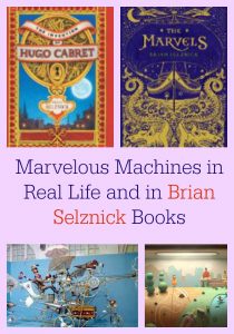 Marvelous Machines in Real Life and in Brian Selznick Books