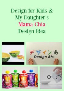 Design for Kids & My Daughter's Mama Chia Design Idea