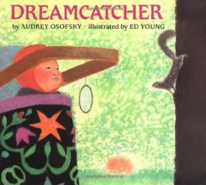 Dreamcatcher by Audrey Osofsky and Ed Young