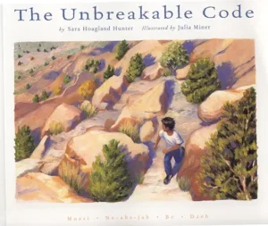 The Unbreakable Code by Sara Hoagland Hunter and Julia Miner