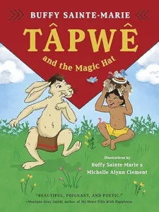Tapwe and the Magic Hat by Buffy Sainte-Marie and Michelle Alynn Clement