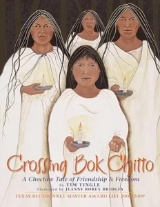 Crossing Bok Chitto: A Choctaw Tale of Friendship & Freedom by Tim Tingle and Jeanne Rorex Bridges