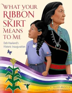 What Your Ribbon Skirt Means to Me: Deb Haaland’s Historic Inauguration by Alexis Bunten