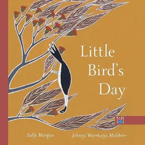 Little Bird's Day by Sally Morgan and Johnny Warrkatja Malibirr