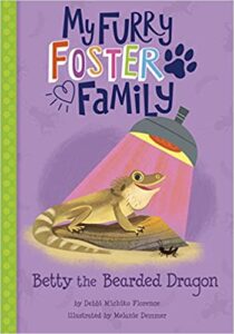 Betty the Bearded Dragon (My Furry Foster Friends series) by Debbi Michiko Florence
