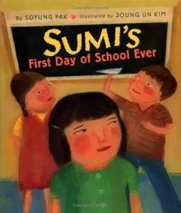 Sumi's First Day of School Ever by Joung Un Kim and Soyung Pak