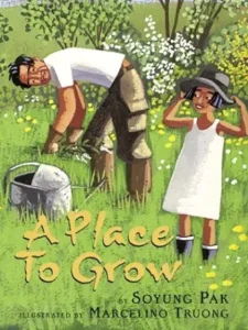 A Place To Grow by Soyung Pak and Marcelino Truong