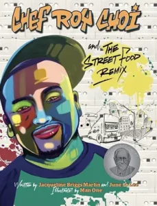 Chef Roy Choi  and the Street Food Remix by Jacqueline Briggs Martin