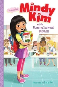 Mindy Kim and the Yummy Seaweed Business by Lyla Lee