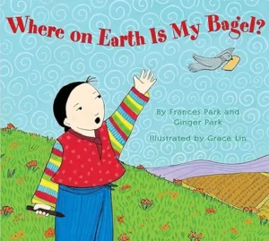Where on Earth is My Bagel? by Frances and Ginger Park
