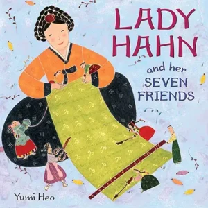 Lady Hahn and Her Seven Friends by Yumi Heo 