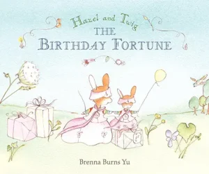 Hazel and Twig: The Birthday Fortune by Brenna Burns Yu