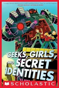 Geeks, Girls, and Secret Identities by Mike Jung and Mike Maihack