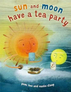 Sun and Moon Have a Tea Party by Yumi Heo and Naoko Stoop 