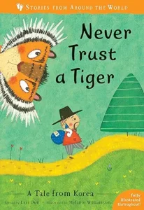 Never Trust a Tiger: A Story from Korea retold by Lari Don