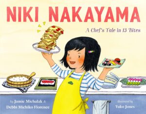 Niki Nakayama: A Chef’s Tale in 13 Bites by Jamie Michalak and Debbi Michiko Florence