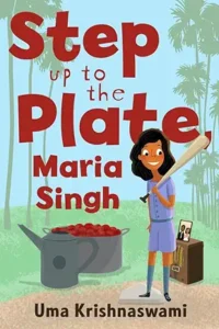 Step Up to the Plate Maria Singh by Uma Krishnaswami