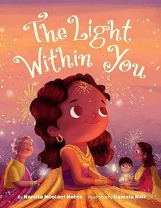 The Light Within You by Namita Moolani Mehra and Kamala Nair