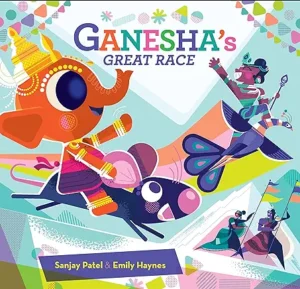Ganesha's Great Race by Sanjay Patel and Emily Haynes 