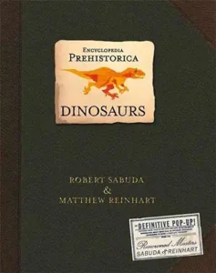Encyclopedia Prehistorica Dinosaurs by Robert Sabuda
