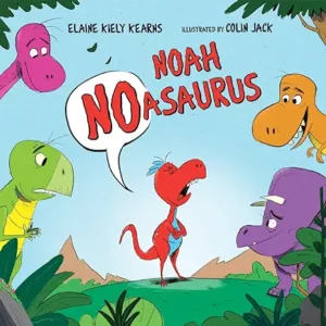 Noah Noasaurus by Elaine Kiely Kearns and Colin Jack