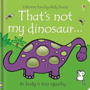 That's Not My Dinosaur...its body is too squashy
