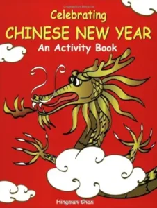 Celebrating Chinese New Year: An Activity Book by Hingman Chan