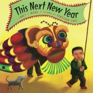This Next New Year by Janet S. Wong, illustrated by Yangsook Choi