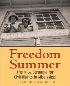 Freedom Summer: the 1964 Struggle for Civil Rights in Mississippi by Susan Goldman Rubin
