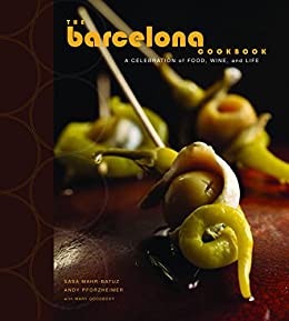 The Barcelona Cookbook: A Celebration of Food, Wine, and Life