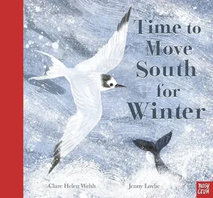 Time to Move South for Winter by Clare Helen Welsh and Jenny Løvlie