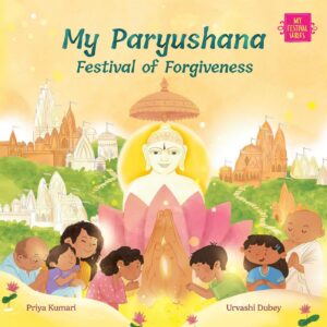 My Paryushana: Festival of Forgiveness by Priya Kumari