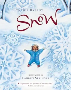Snow: A Winter and Holiday Book for Kids by Cynthia Rylant and Lauren Stringer 