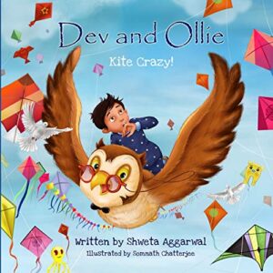 Dev and Ollie Kite Crazy by Shweta Aggarwal, illustrated by Somnath Chatterjee