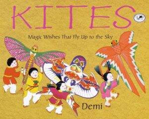 Kites: Magic Wishes That Fly Up to the Sky by Demi 