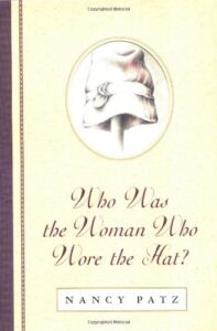 Who Was the Woman Who Wore the Hat? by Nancy Patz