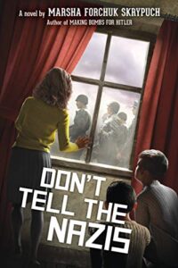 Don't Tell the Nazis by Marsha Forchuk Skrypuch