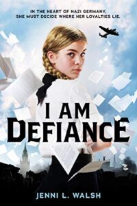 I am Defiance: A Novel of WWII by Jenni L. Walsh