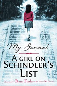 My Survival: A Girl on Schindler's List, a memoir by Rena Rinder with Joshua M. Greene