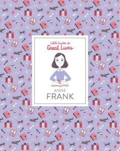 Little Guides to Great Lives: Anne Frank by Isabel Thomas, illustrated by Paola Escobar