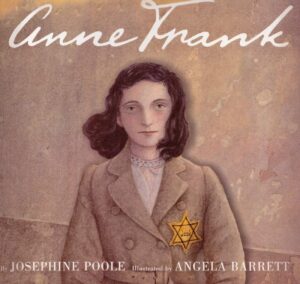 Anne Frank by Josephine Poole, illustrated by Angela Barrett