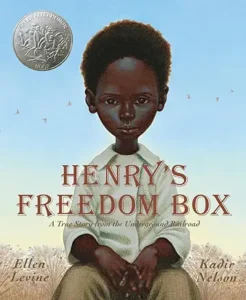 Henry's Freedom Box: A True Story from the Underground Railroad by Ellen Levine and Kadir Nelson
