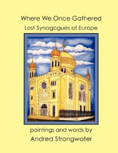 Where We Once Gathered: Lost Synagogues of Europe by Andrea Strongwater