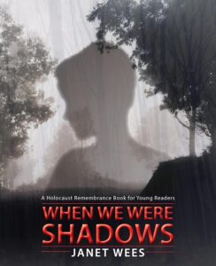 When We Were Shadows: A Holocaust Remembrance Book for Young Readers by Janet Wees