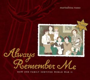 Always Remember Me: How One Family Survived World War II by Marisabina Russo