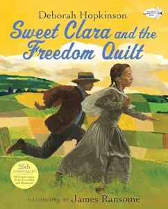 Sweet Clara and the Freedom Quilt by Deborah Hopkinson, illustrated by James Ransome