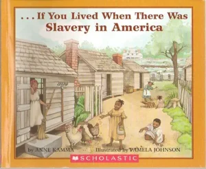 . . . If You Lived When There Was Slavery in America by Anne Kamma